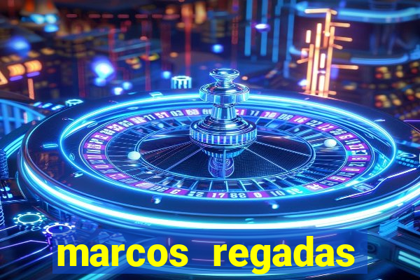 marcos regadas filho fortuna